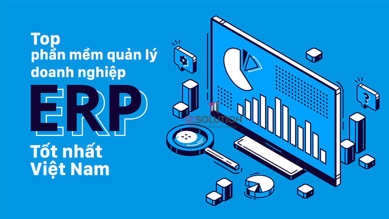 Top 9 phần mềm giúp quản lý doanh nghiệp linh hoạt và hiệu quả